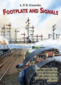 Paperback Footplate and Signals: The Evolution of the Relationship Between Footplate Design and Operation and Railway Safety and Signalling Book