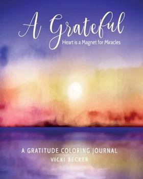 Paperback A Grateful Heart Is a Magnet for Miracles: A Gratitude Coloring Journal Book