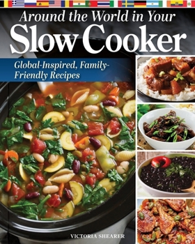 Paperback Around the World in Your Slow Cooker: Global-Inspired, Family-Friendly Recipes Book