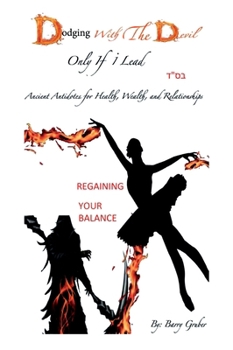 Hardcover Dodging With The Devil Only If i Lead: Ancient Antidotes for Health, Wealth, and Relationships. Book