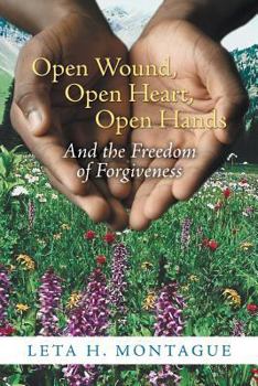 Paperback Open Wound, Open Heart, Open Hands: And the Freedom of Forgiveness Book