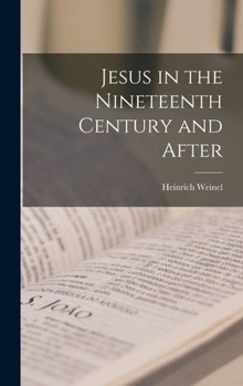 Hardcover Jesus in the Nineteenth Century and After Book