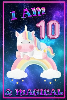 Unicorn Journal I am 10 & Magical: unicorn journal for girls, blank book journal 100 pages
