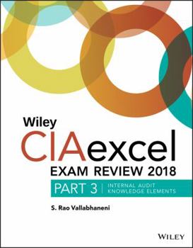 Paperback Wiley Ciaexcel Exam Review 2018, Part 3: Internal Audit Knowledge Elements Book
