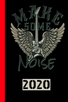Make Some Noise 2020: Calendar for 2020 with 53 pages. One page per week to meet important dates or concert dates for your favorite music band.