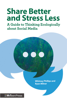 Hardcover Share Better and Stress Less: A Guide to Thinking Ecologically about Social Media Book