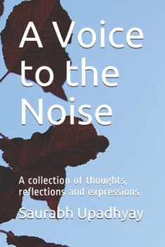 Paperback A Voice to the Noise: A collection of thoughts, reflections and expressions Book