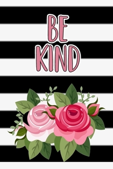 Paperback Be Kind Journal Notebook: Lined Journals Notebooks Gifts For Women Men and Kids - 120 Pages 6x9 Inches Lined Diary Books With The Perfect Inspir Book