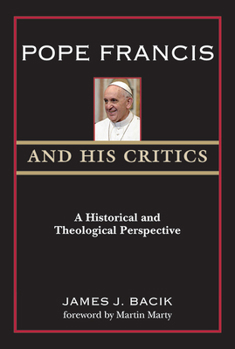 Paperback Pope Francis and His Critics: A Historical and Theological Perspective Book