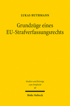 Grundzuge Eines Eu-Strafverfassungsrechts: Ein Konzeptioneller Ansatz Fur Die Europaische Integration Des Straf- Und Strafverfahrensrechts