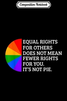 Paperback Composition Notebook: Does Not Mean Fewer Rights For You It's Not Pie Journal/Notebook Blank Lined Ruled 6x9 100 Pages Book