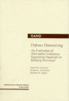 Paperback Defense Downsizing: An Evaluation of Alternative Voluntary Separation Payments to Military Personnel Book