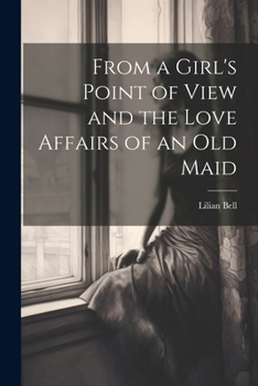 Paperback From a Girl's Point of View and the Love Affairs of an Old Maid Book