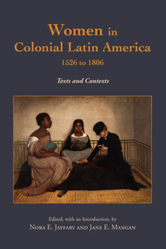 Paperback Women in Colonial Latin America, 1526 to 1806: Texts and Contexts Book