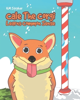 Paperback Cale The Corgi Learns Common Sense Book