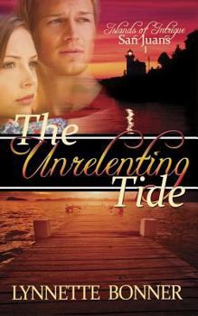 The Unrelenting Tide - Book #1 of the Islands of Intrigue: San Juans