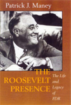 The Roosevelt Presence: The Life and Legacy of FDR - Book #13 of the Twayne's Twentieth-Century American Biography Series
