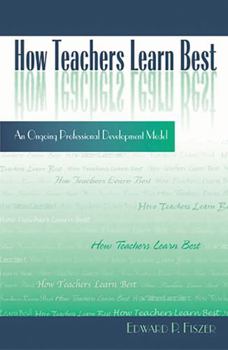 Paperback How Teachers Learn Best: An Ongoing Professional Development Model Book