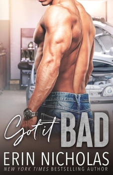 Got It Bad - Book #8 of the Bad Boys of the Bayou