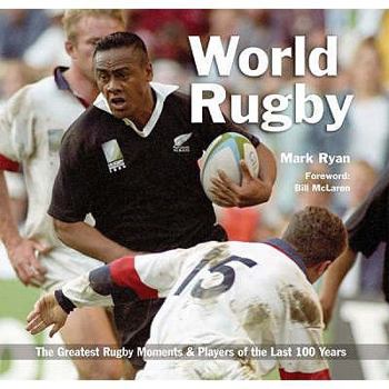 Paperback World Rugby, The Greatest Rugby Moments & Players of the Last 100 Years Book