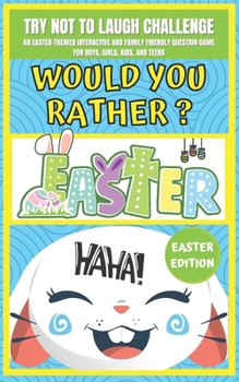 Paperback Try Not to Laugh Challenge Would You Rather? Easter Edition: Game Book For Kids An Easter's Celebration Themed Interactive Questions For Family and Fr Book