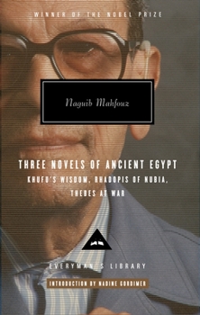 Hardcover Three Novels of Ancient Egypt: Khufu's Wisdom, Rhadopis of Nubia, Thebes at War: Introduction by Nadine Gordimer Book