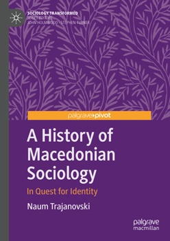 Hardcover A History of Macedonian Sociology: In Quest for Identity Book