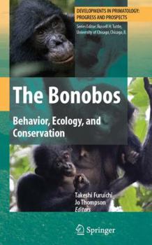 The Bonobos: Behavior, Ecology, and Conservation (Developments in Primatology: Progress and Prospects)