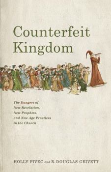 Paperback Counterfeit Kingdom: The Dangers of New Revelation, New Prophets, and New Age Practices in the Church Book