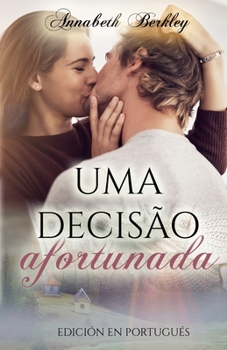 Uma decisão afortunada: (romance contemporâneo) (Edentown-Portugués) (Portuguese Edition)