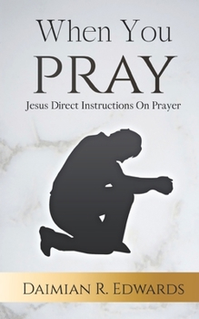 Paperback When You Pray: Jesus Direct Instructions On Prayer Book
