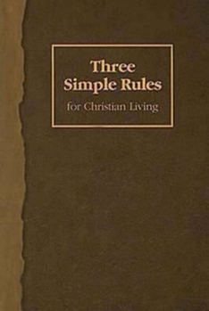 Paperback Three Simple Rules for Christian Living: A Six-Week Study for Adults Book