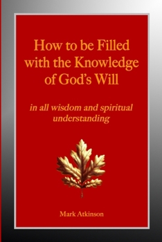 Paperback How to be Filled with the Knowledge of God's Will: in all wisdom and spiritual understanding Book
