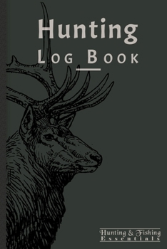 Hunting Log Book for Professional Hunters: Hunting Journal to Record your Hunts - 110 log pages (6"x9") - Gift for Hunters