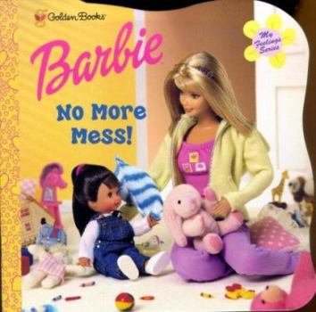 Paperback No More Mess! (Barbie, My Feelings Series) Book