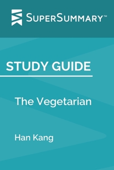Study Guide: The Vegetarian by Han Kang (SuperSummary)