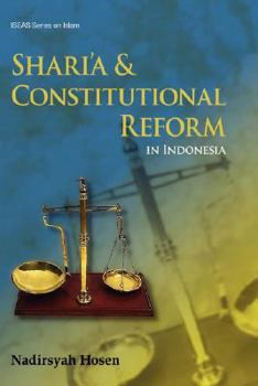 Hardcover Shari'a and Constitutional Reform in Indonesia Book