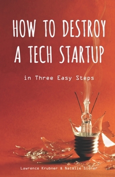 Paperback How to Destroy a Tech Startup in 3 Easy Steps Book