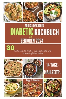 Paperback Mini Slow Cooker Diabetic Kochbuch Für Senioren 2024: 30Einfache, köstliche, superschnelle und erschwingliche kleine [German] Book