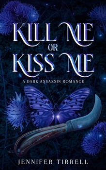 Paperback Kill Me or Kiss Me: A Dark Assassin Romance Book
