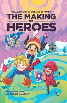 Paperback The Making of Heroes: The Adventures of Zoe and Scruffy Book