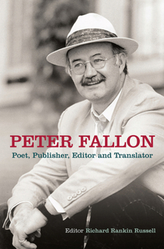 Hardcover Peter Fallon: Poet, Publisher, Editor and Translator Book