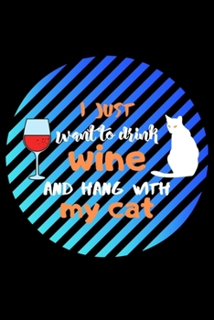 Paperback I just want to drink wine and hang with my cat: Blank Line Journal Notebook For Cat Lover Cute Alpaca Notebook Journal For Men and Women Book