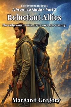 A Promise Made Part 2 - Reluctant Allies (Tymorean Trust)