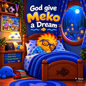 God gives Meko a dream: A Story About a Little Fish Who Learns to Appreciate the Life God Gave him and the Blessings all around him.