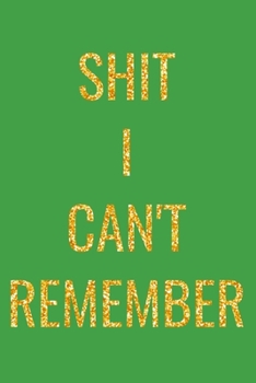 Paperback Shit I Can't Remember: Greatest Password Log To Track All Your Passwords 6x9 Inches, 120 Pages Book