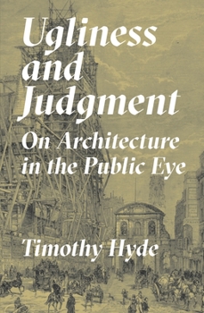 Hardcover Ugliness and Judgment: On Architecture in the Public Eye Book