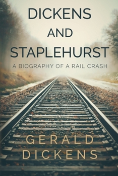 Paperback Dickens and Staplehurst: A Biography of a Rail Crash Book