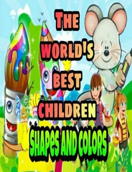 Paperback The World's Best Children: SHAPES AND COLORS: Coloring Book for Kids: Great Gift for Boys & Girls, Ages 4-8 Book