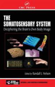 Hardcover The Somatosensory System: Deciphering the Brain's Own Body Image Book
